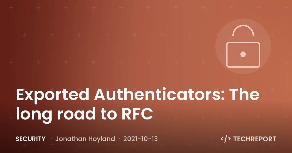 Exported Authenticators: The long road to RFC
