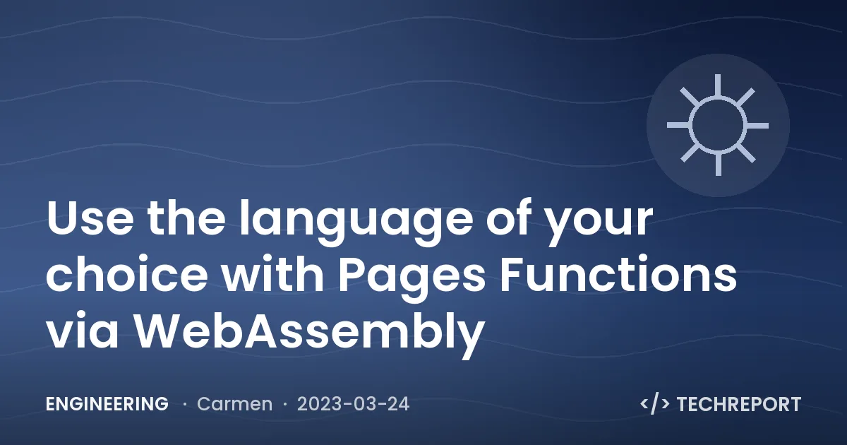Use the language of your choice with Pages Functions via WebAssembly