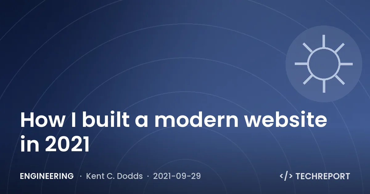 Engineering — How I built a modern website in 2021