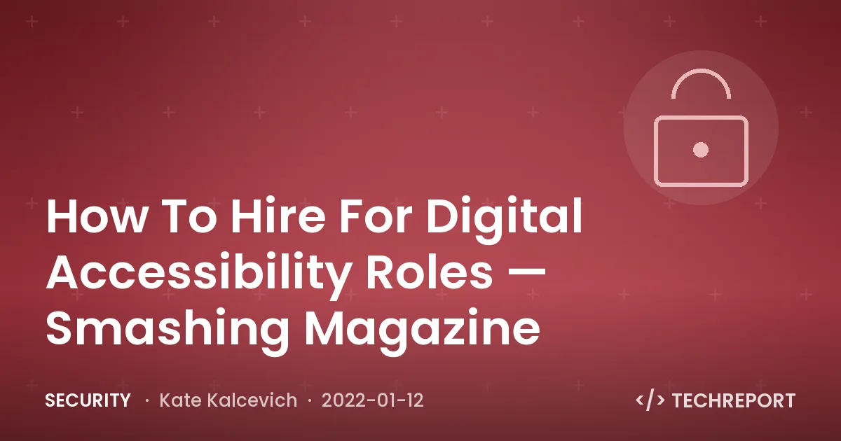How To Hire For Digital Accessibility Roles — Smashing Magazine