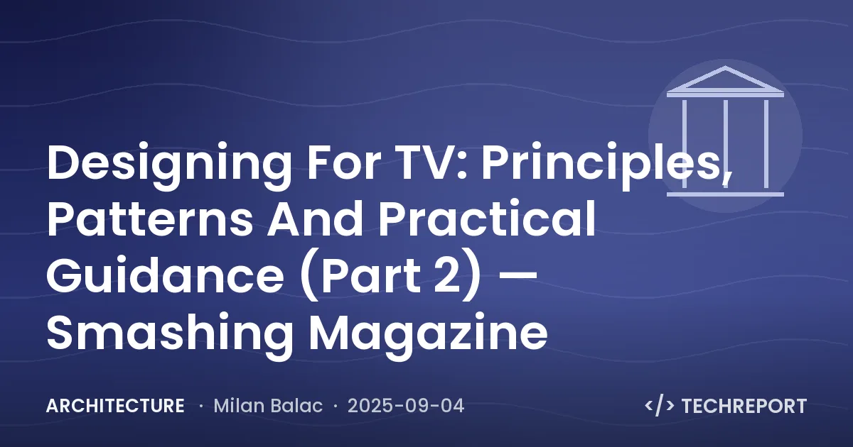 Architecture — Designing For TV: Principles, Patterns And Practical Guidance (Part 2) — Smashing Magazine