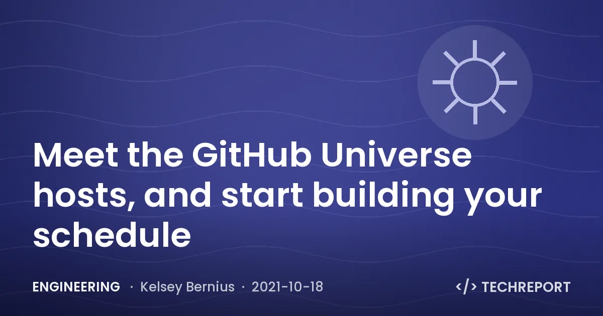 Engineering — Meet the GitHub Universe hosts, and start building your schedule