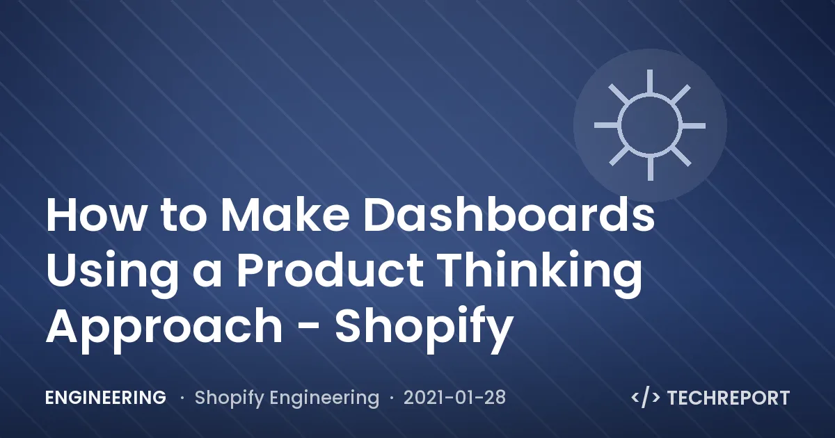How to Make Dashboards Using a Product Thinking Approach - Shopify