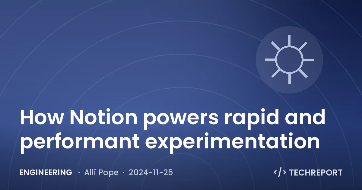 Engineering — How Notion powers rapid and performant experimentation