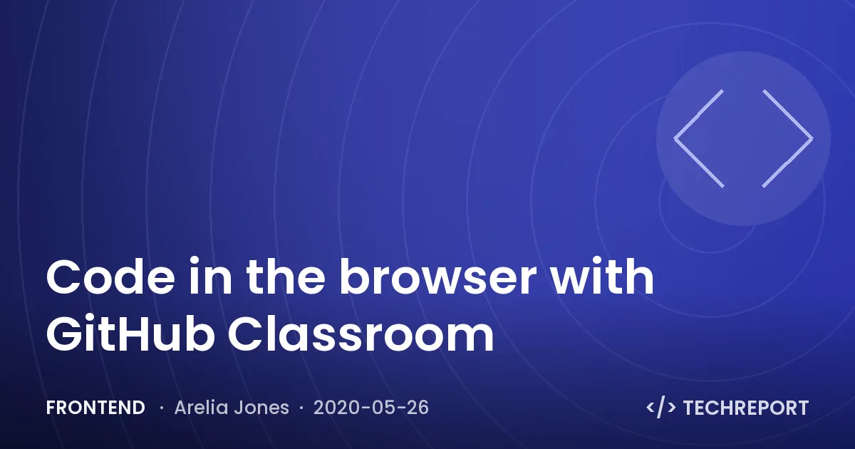 Code in the browser with GitHub Classroom
