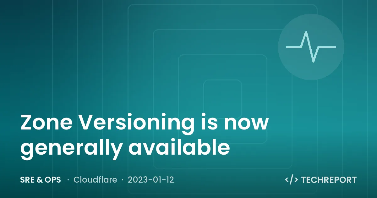 Zone Versioning is now generally available