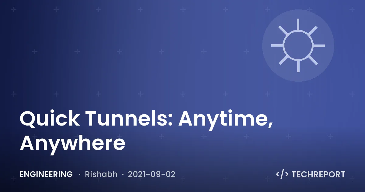 Engineering — Quick Tunnels: Anytime, Anywhere