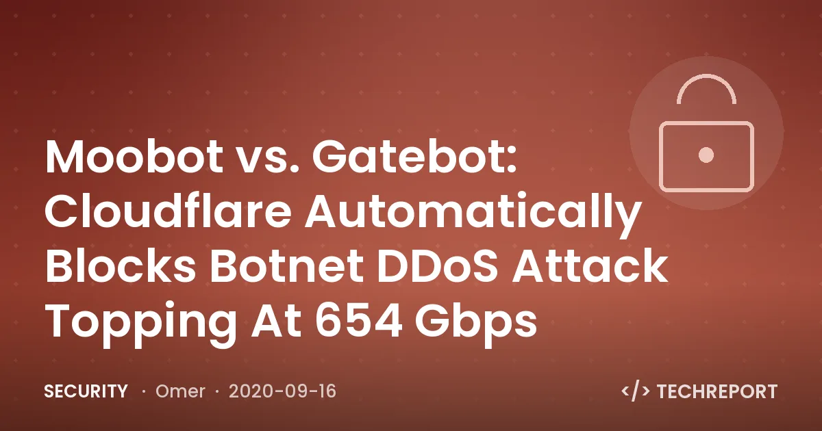 Security — Moobot vs. Gatebot: Cloudflare Automatically Blocks Botnet DDoS Attack Topping At 654 Gbps