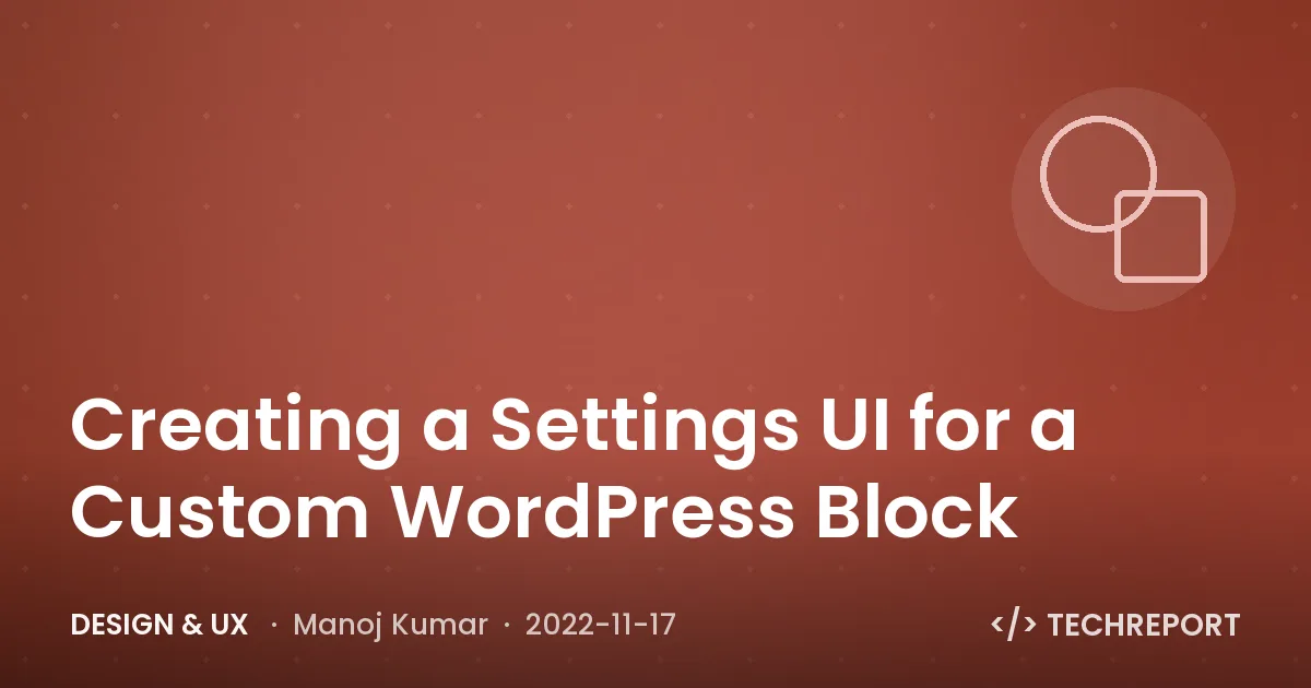 Design & UX — Creating a Settings UI for a Custom WordPress Block