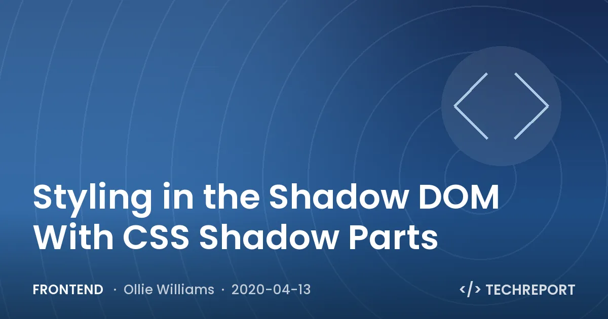 Styling in the Shadow DOM With CSS Shadow Parts