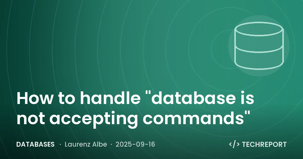 Databases — How to handle "database is not accepting commands"