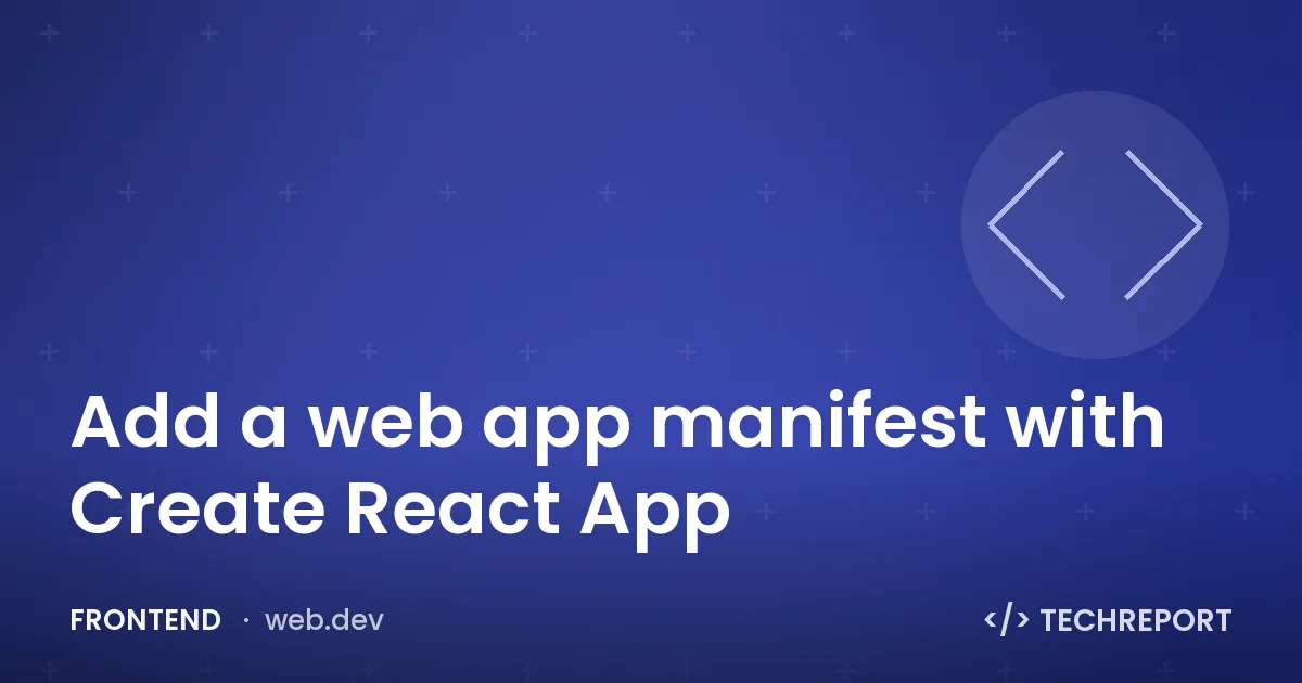 Frontend — Add a web app manifest with Create React App