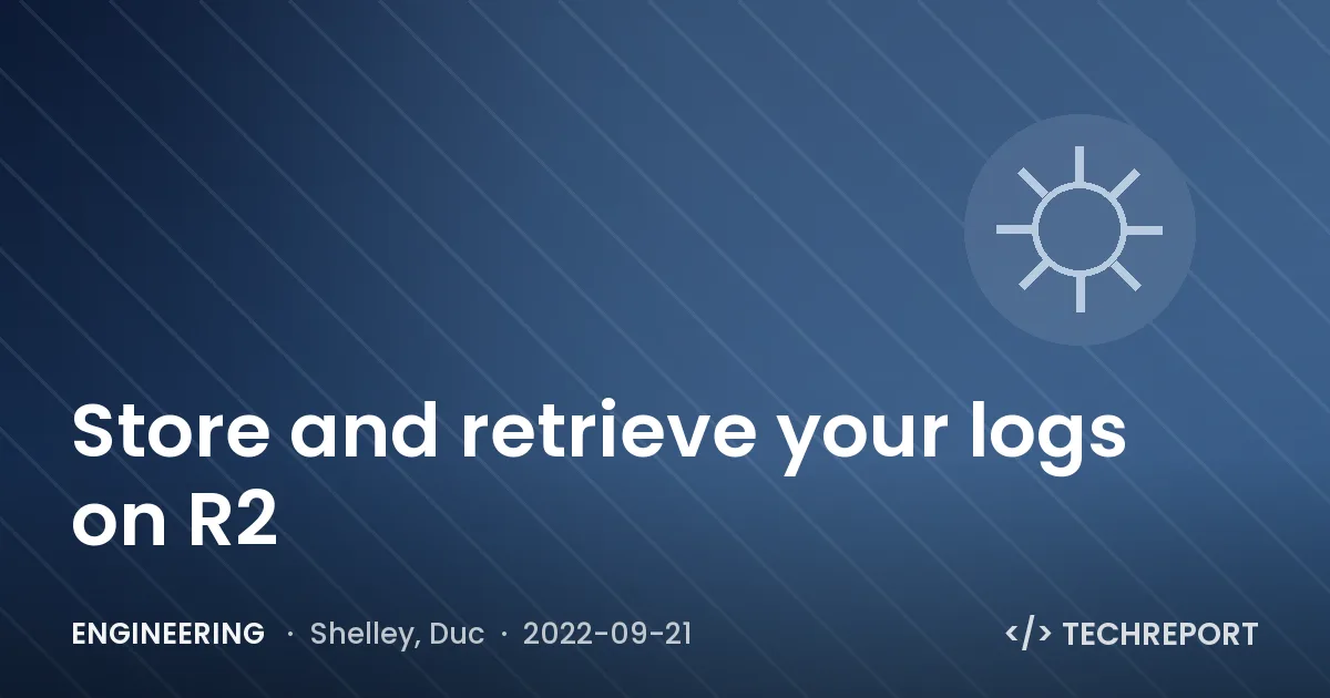 Engineering — Store and retrieve your logs on R2