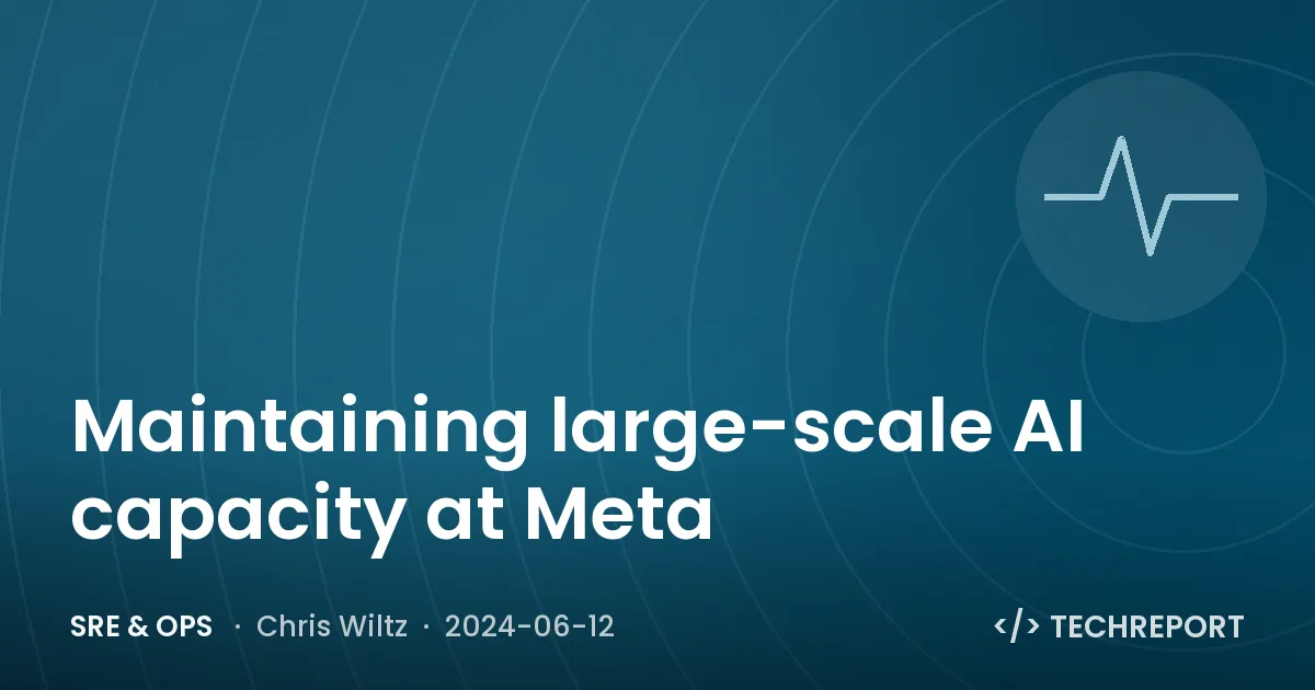 SRE & Ops — Maintaining large-scale AI capacity at Meta