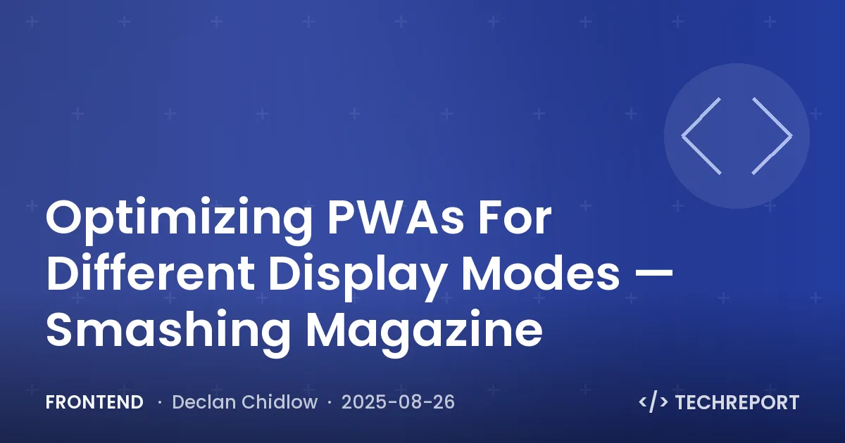 Frontend — Optimizing PWAs For Different Display Modes — Smashing Magazine