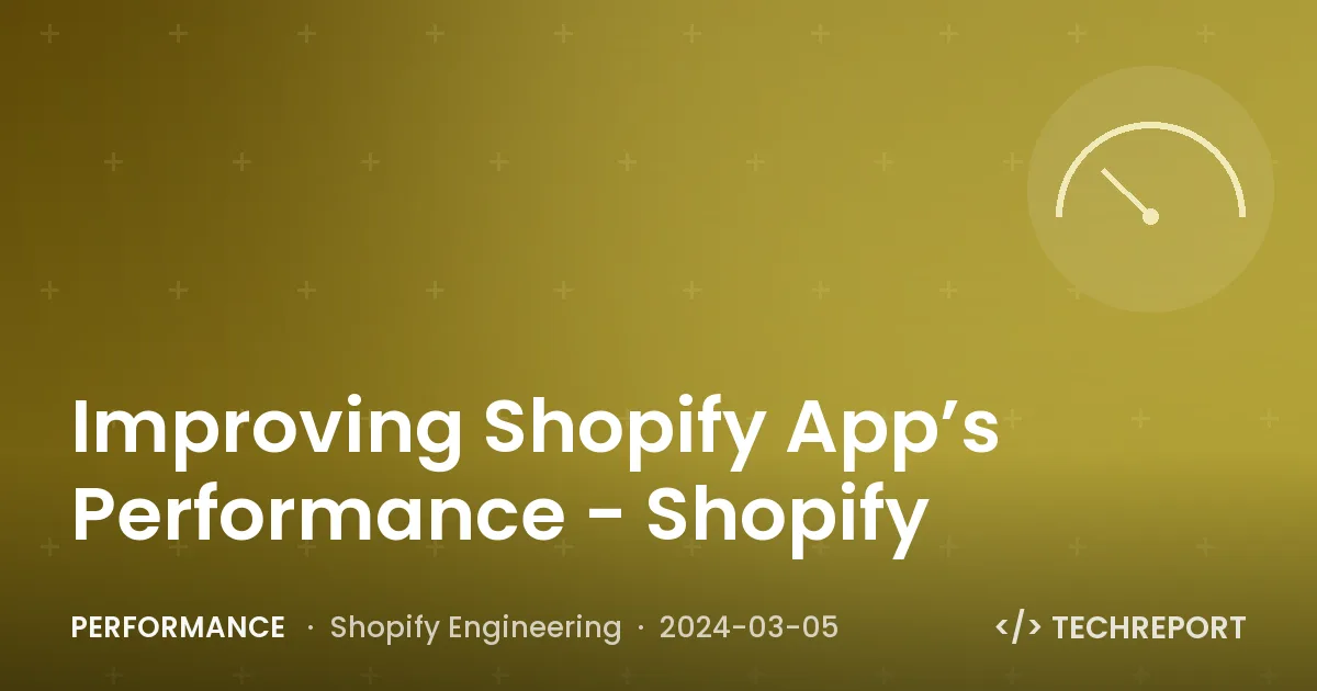 Performance — Improving Shopify App’s Performance - Shopify