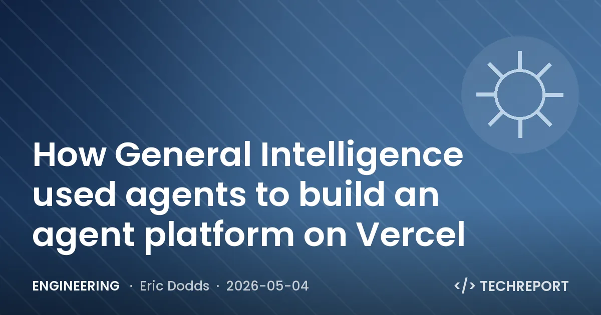 Engineering — How General Intelligence used agents to build an agent platform on Vercel