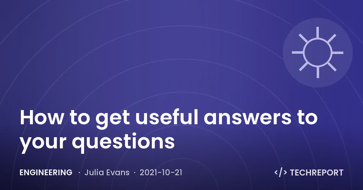 How to get useful answers to your questions