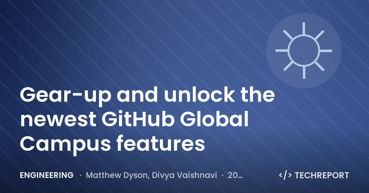 Engineering — Gear-up and unlock the newest GitHub Global Campus features