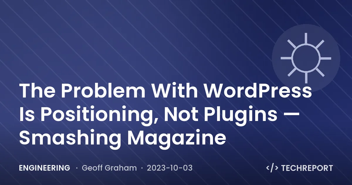 The Problem With WordPress Is Positioning, Not Plugins — Smashing Magazine