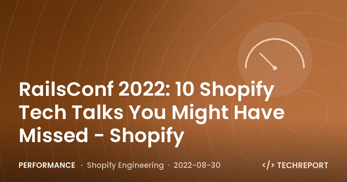 Performance — RailsConf 2022: 10 Shopify Tech Talks You Might Have Missed - Shopify