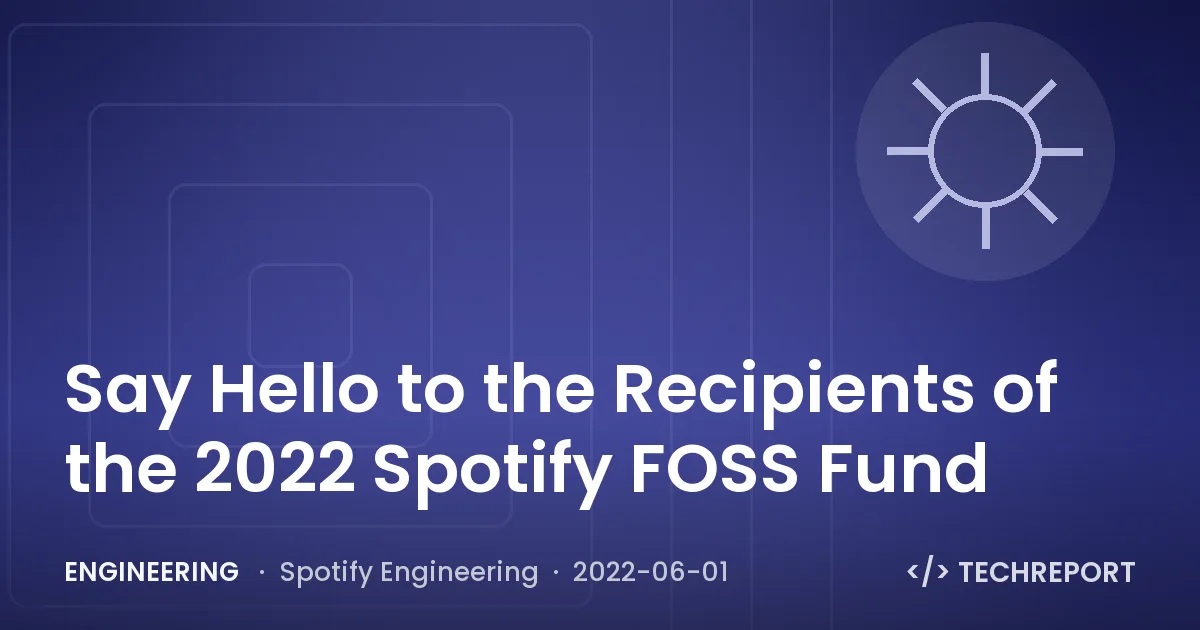 Say Hello to the Recipients of the 2022 Spotify FOSS Fund
