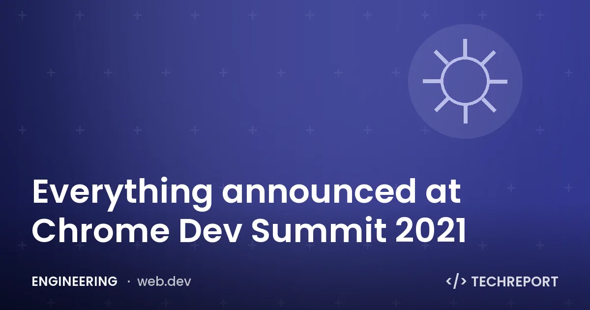 Everything announced at Chrome Dev Summit 2021