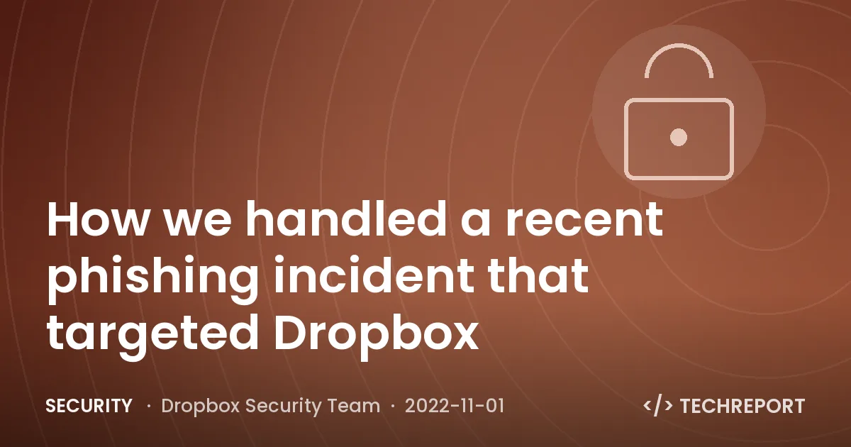 Security — How we handled a recent phishing incident that targeted Dropbox