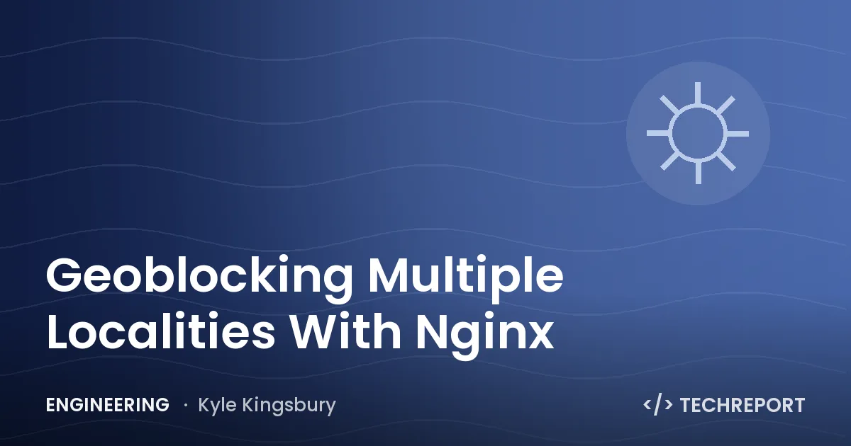 Engineering — Geoblocking Multiple Localities With Nginx