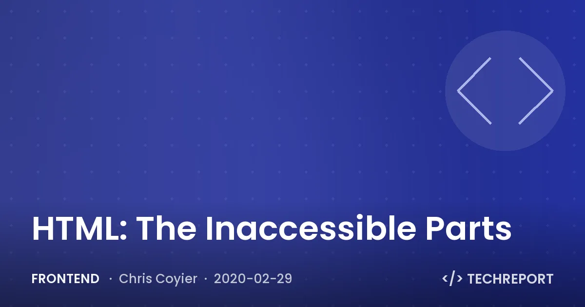 HTML: The Inaccessible Parts