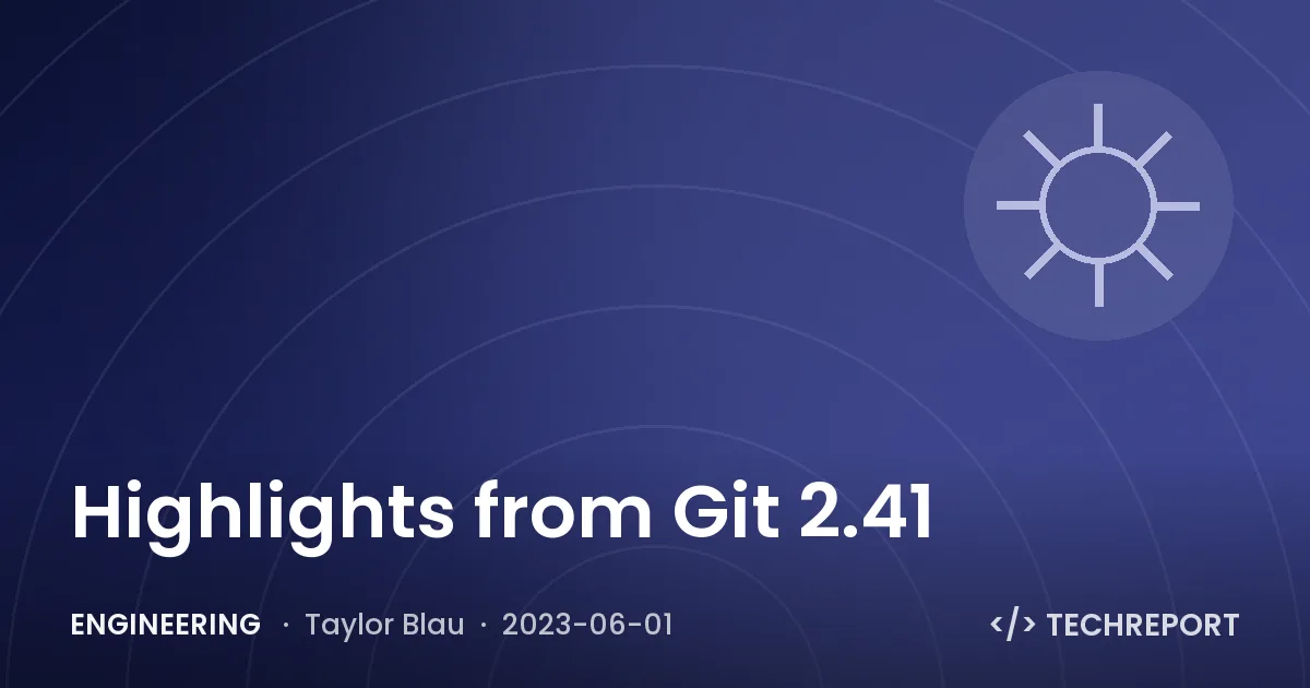 Highlights from Git 2.41