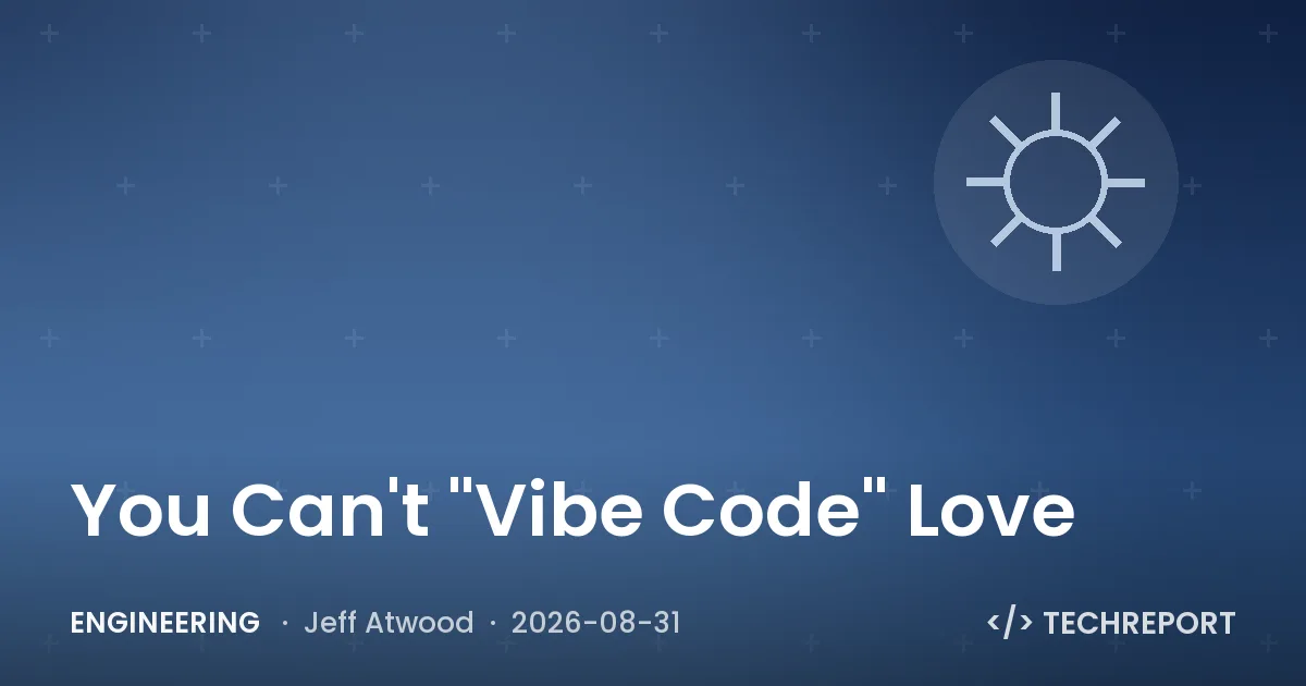 Engineering — You Can't "Vibe Code" Love