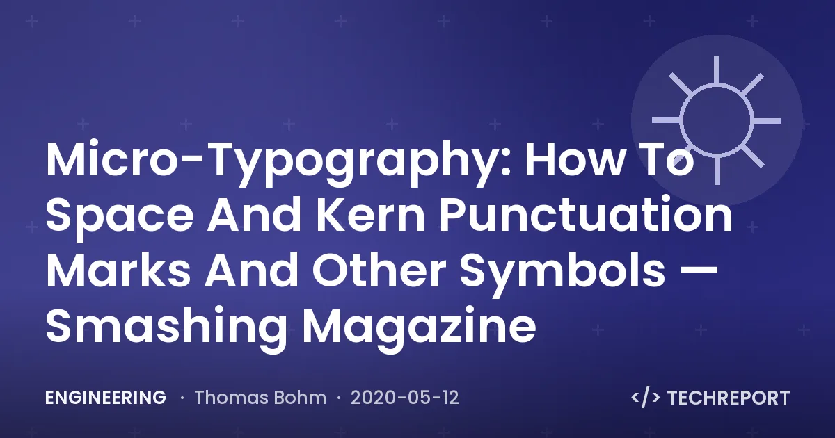 Engineering — Micro-Typography: How To Space And Kern Punctuation Marks And Other Symbols — Smashing Magazine