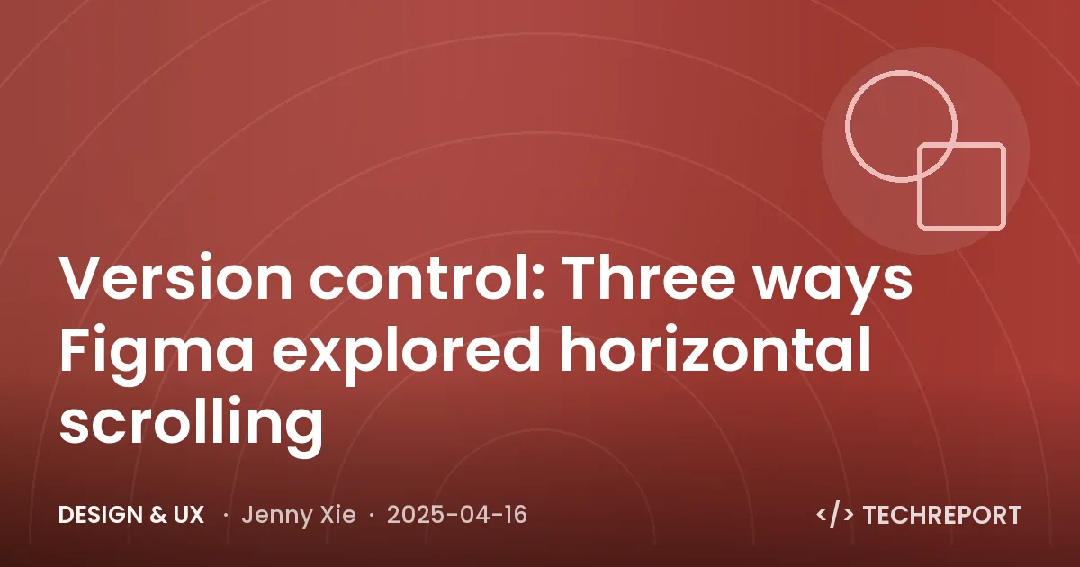 Design & UX — Version control: Three ways Figma explored horizontal scrolling