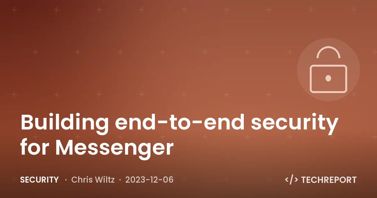 Security — Building end-to-end security for Messenger