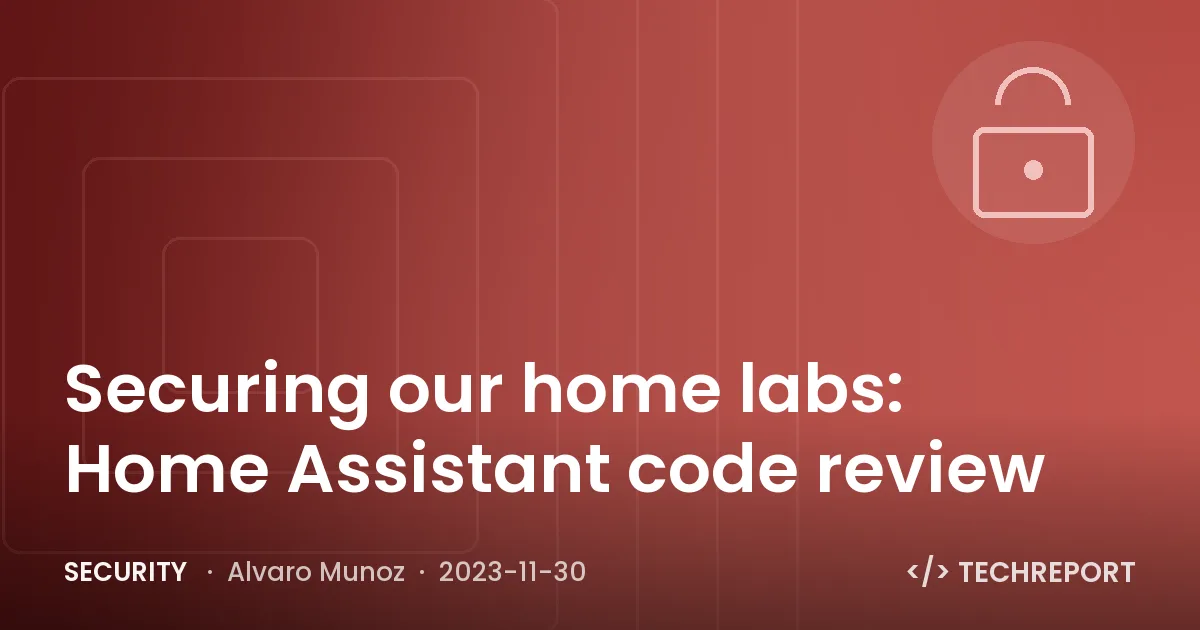 Security — Securing our home labs: Home Assistant code review