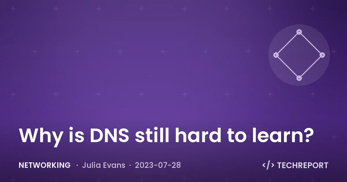 Networking — Why is DNS still hard to learn?