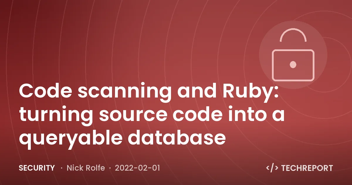 Code scanning and Ruby: turning source code into a queryable database