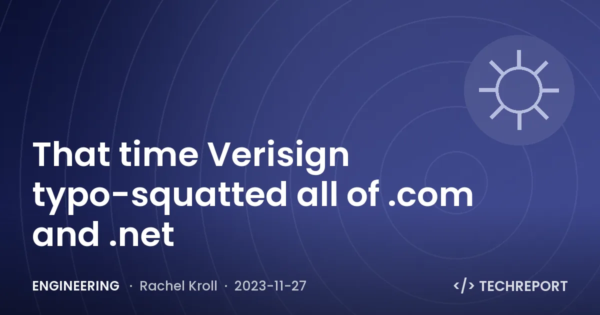 Engineering — That time Verisign typo-squatted all of .com and .net