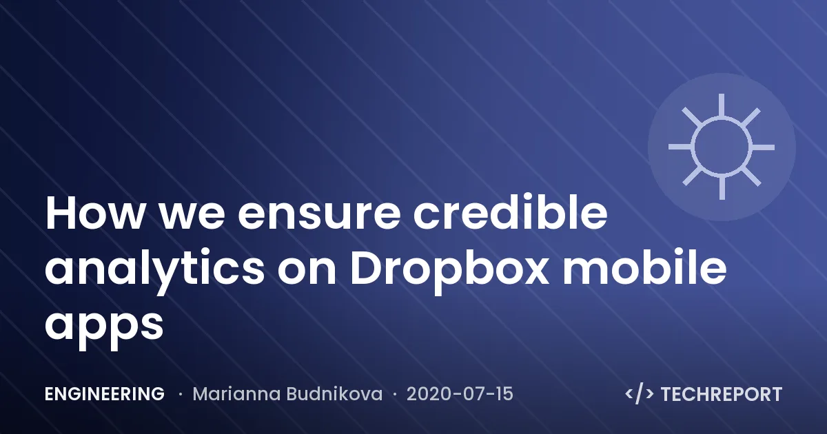 How we ensure credible analytics on Dropbox mobile apps
