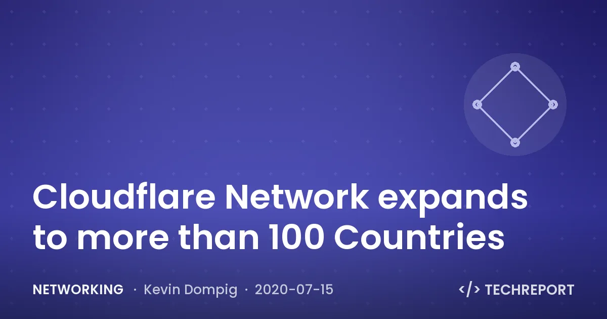 Networking — Cloudflare Network expands to more than 100 Countries
