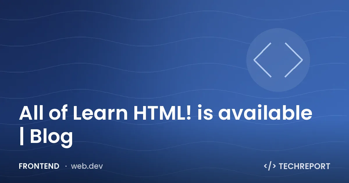 All of Learn HTML! is available | Blog