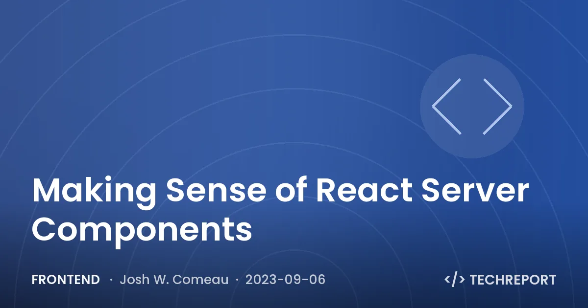 Frontend — Making Sense of React Server Components
