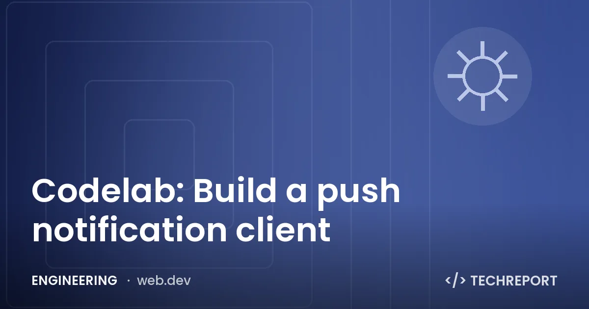 Codelab: Build a push notification client