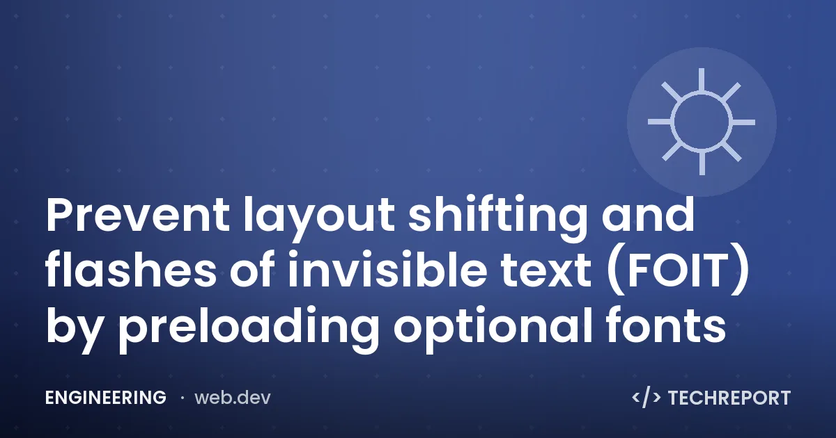 Prevent layout shifting and flashes of invisible text (FOIT) by preloading optional fonts