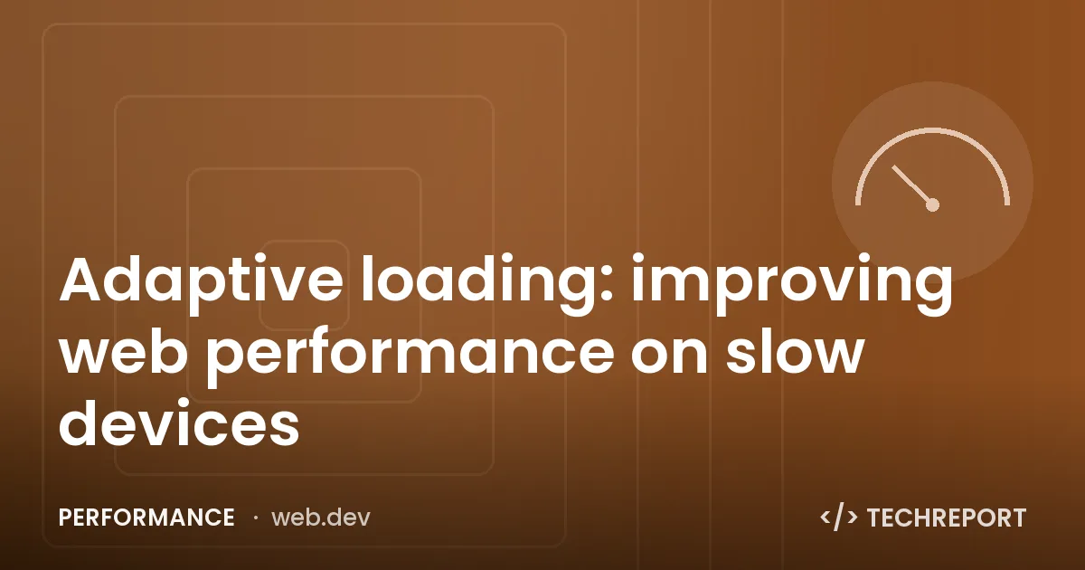 Performance — Adaptive loading: improving web performance on slow devices
