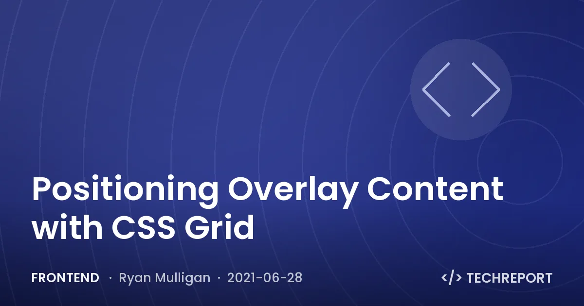 Positioning Overlay Content with CSS Grid