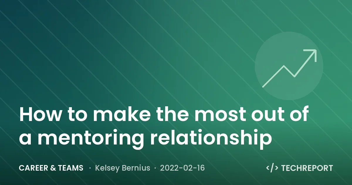 Career & Teams — How to make the most out of a mentoring relationship