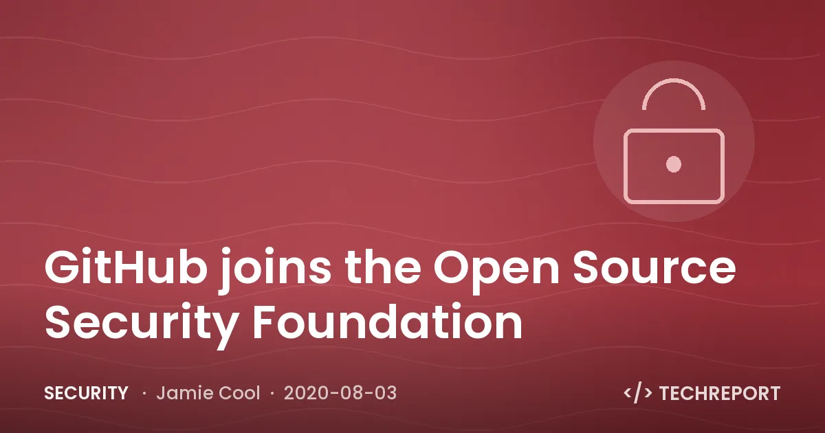 GitHub joins the Open Source Security Foundation