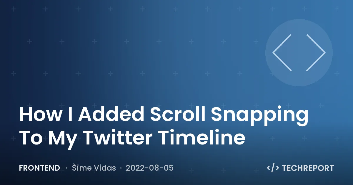 Frontend — How I Added Scroll Snapping To My Twitter Timeline